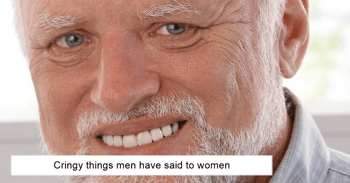 Cringey Things Men Told Women
