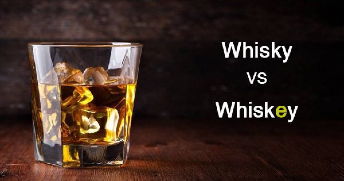 The Words ‘Whisky’ & ‘Whiskey’ Are NOT The Same. Here’s The Difference