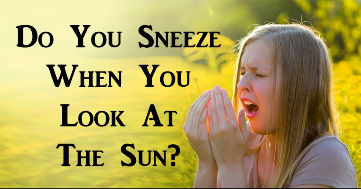 Do You Sneeze When You Look At The Sun? Here’s Why! ThatViralFeed