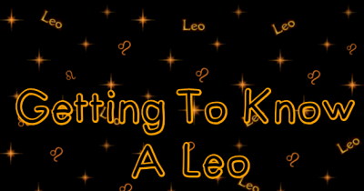 Getting To Know A Leo