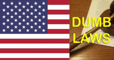 Here Are Some Of The Dumbest Laws In Effect In The United States