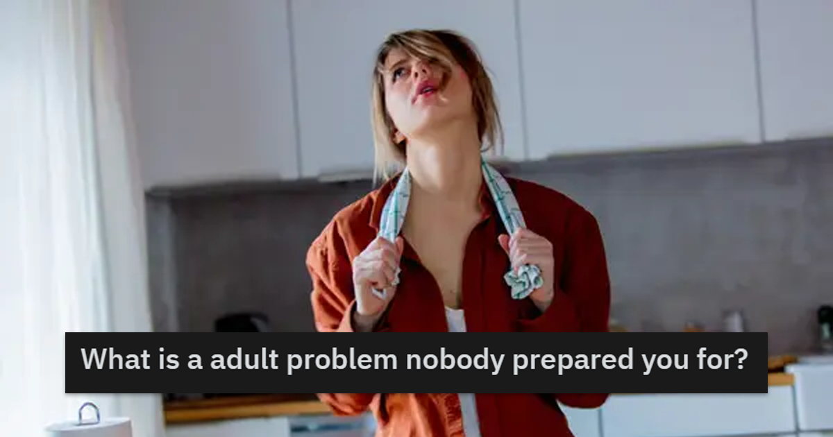 Problems Noone Prepared You For In Adulthood