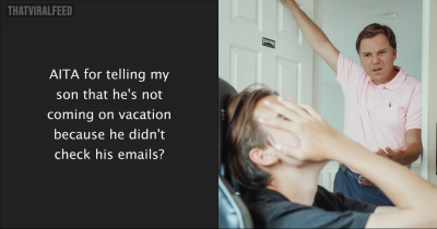 Father Excludes Son From Vacation Because He Didn't Check His Email